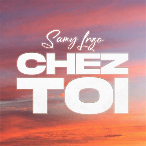 Chez Toi Single Par Samy Lrzo Spotify