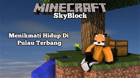 Aku Mencoba Bertahan Hidup Di Minecraft Skyblock Youtube