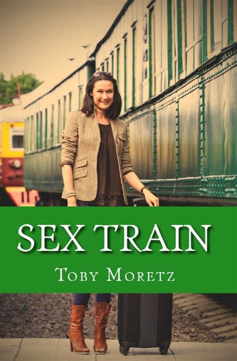 Sex Train Kindle Edition By Toby Moretz Literature Fiction Kindle EBooks Amazon
