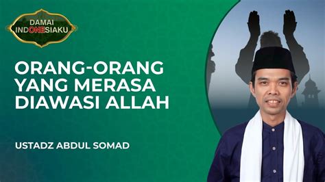 Orang Orang Yang Merasa Diawasi Allah Damai Indonesiaku Youtube