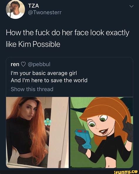 How The Fuck Do Her Face Look Exactly Like Kim Possible IFunny
