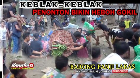 Keblak Keblak Penonton Nya Gokil Dan Lucu Barong Panji Laras Live