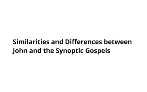 Similarities and Differences between John and the Synoptic Gospels by ...