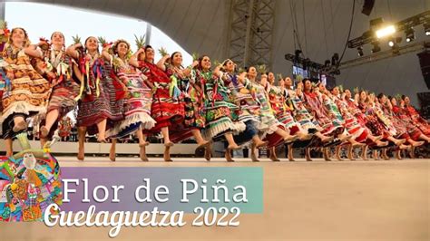 Flor De Piña Guelaguetza 2022 Así Celebramos Nuestra Máxima Fiesta En