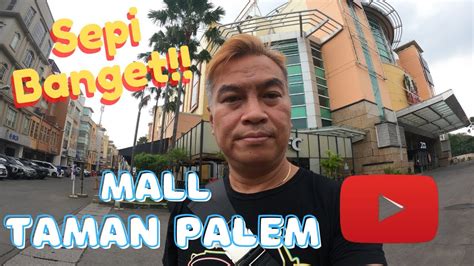 MALL TAMAN PALEM CENGKARENG JAKARTA BARAT Gila Sepi Banget YouTube