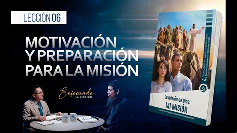 Lección 06 Motivación y preparación para la misión Lección de