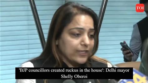 Shelly Oberoi Delhi Mayor Shelly Oberoi News Times Of India Videos