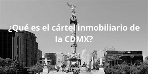 Qué es el cártel inmobiliario de la CDMX DATANOTICIAS