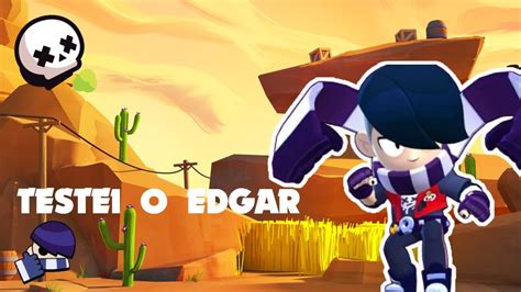 Testei O Edgar Pela Primeira Vez Em Batalha Brawl Stars Youtube