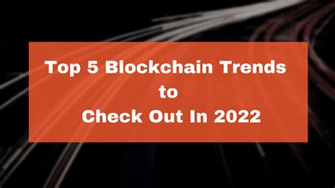 Top Five Cool Blockchain Trends To Look For In 2022 Atoallinks