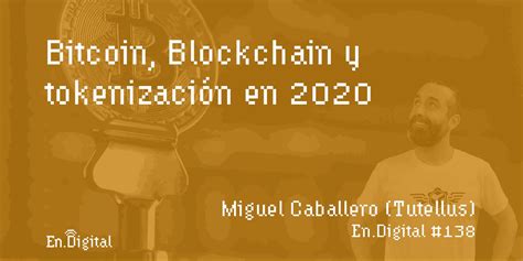 138 Bitcoin Blockchain y tokenización en 2020 digitalDTM