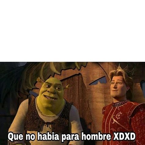 Que No Habia Para Hombre XDXD Plantillas Para Memes Memes Memes