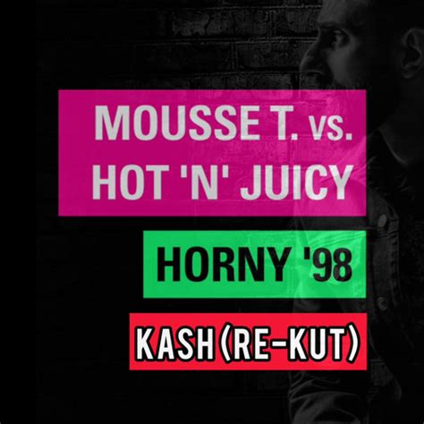 Stream Mousse T Vs Hot N Juicy Horny Kash Re Kut Preview Filterd Due To Copyright
