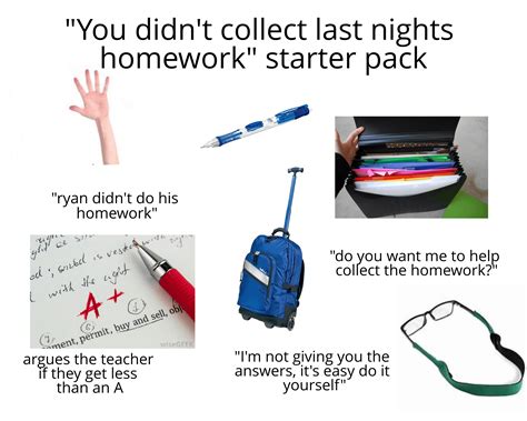 You Didnt Collect Last Nights Homework Starter Pack Rstarterpacks