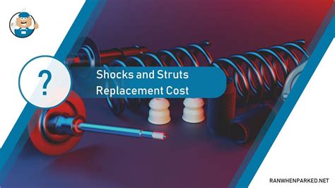 Shocks And Struts Replacement Cost Comprehensive Guide Ran When