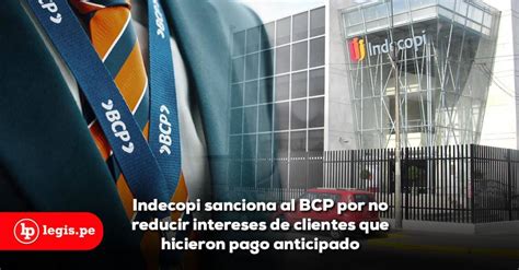 Indecopi Sanciona Al Bcp Por No Reducir Intereses De Clientes Que