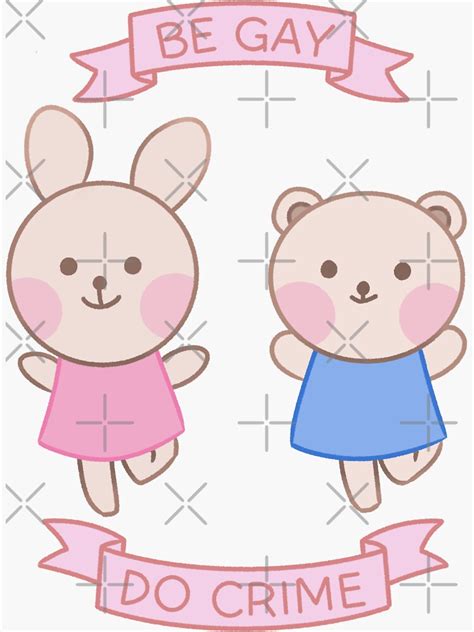 Pegatina Be Gay Do Crime Lindo Conejito Y Oso De Coronyas Redbubble