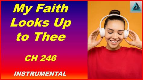 My Faith Looks Up To Thee Ch 246 Sda Music Relaxing Hymnals Soul