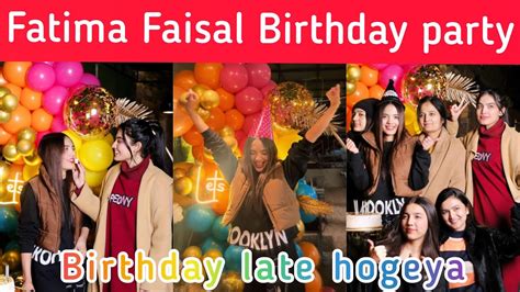 Fatima Faisal Birthday Vlog 2812023 Sistrology Fatima Or Us Ki