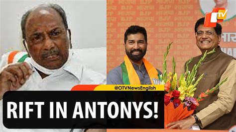 Congress Ak Antony Hurt After Son Anil Joins Bjp Youtube