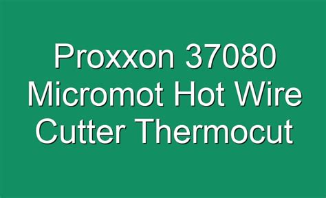 Proxxon Micromot Hot Wire Cutter Thermocut