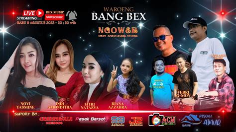 Live Streaming Edisi Ngower Waroeng Bang Bex Agustus Youtube