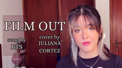 Bts 방탄소년단 Film Out Cover By Juliana Cortez Youtube