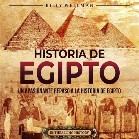 Historia De Egipto Un Apasionante Repaso A La Historia De Egipto