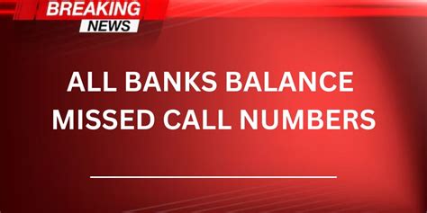 All Banks Balance Missed Call Numbers And Inquiry Numbers Facility 2023