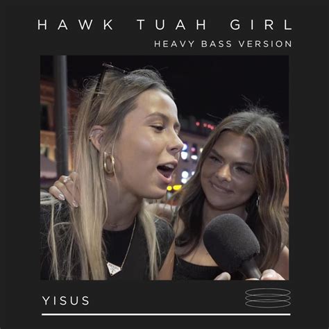 Hawk Tuah Girl Heavy Bass Yisus Song Lyrics Music Videos And Concerts