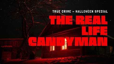 Halloween Special True Crime The Real Life Candyman Youtube