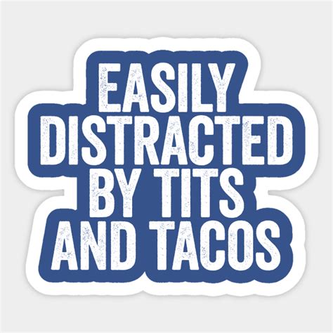 Easily Distracted By Tits And Tacos White Humor Sticker TeePublic