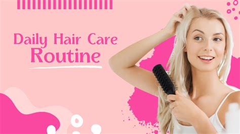 Daily Hair Care Routine A Step By Step Guide