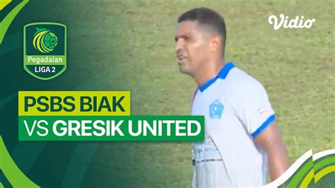 Psbs Biak Vs Gresik United Mini Match Liga Vidio