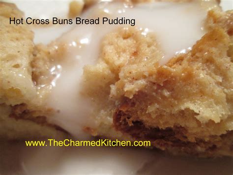 Amys Hot Cross Buns Bread Pudding The Charmed Kitchen