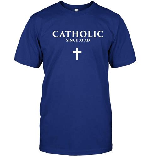 Catholic Since 33 Ad Funny T Shirt T Shirts