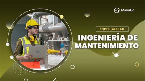 Especialízate en Ingeniería de Mantenimiento MayuGo