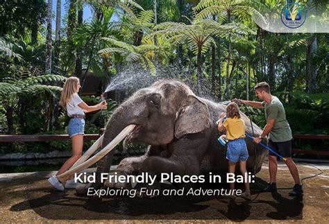 kid friendly places  bali exploring fun  adventure evisa bali