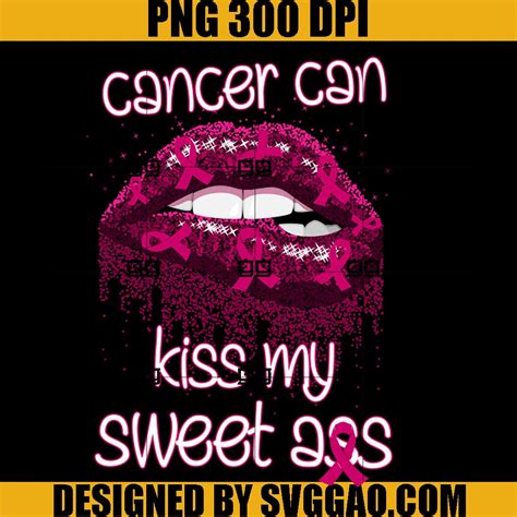 Cancer Can Kiss My Sweet Ass PNG Crush Cancer PNG