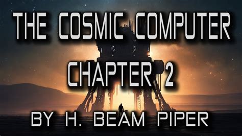 The Cosmic Computer By H Beam Piper Classic Sci Fi Short Story Chapter 2 Youtube