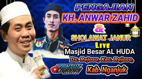 Live Pengajian KH ANWAR ZAHID Sholawat JANUR Ds Rejoso Kec