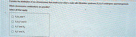 Consider The Distribution Of Sex Chromosomes That Would Occur When A Male With Klinefelter
