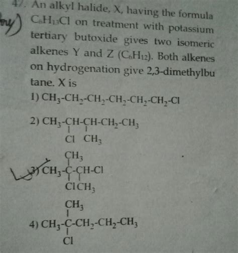 An Alkyl Halide X Having The Formula C6 H13 Cl On Treatment With Potass