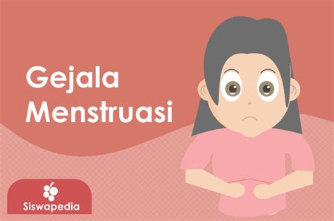 Gejala Menstruasi Atau Haid Siswapedia