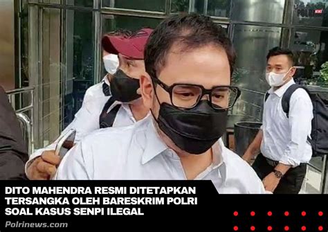 Dito Mahendra Resmi Ditetapkan Tersangka Oleh Bareskrim Polri Soal