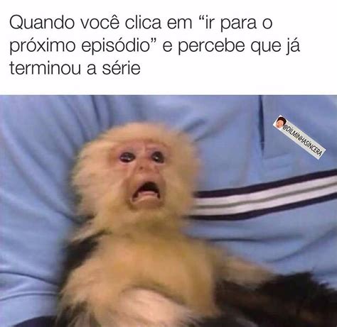 Quando Voc Clica Em Ir Para O Pr Ximo Epis Dio E Percebe Que J