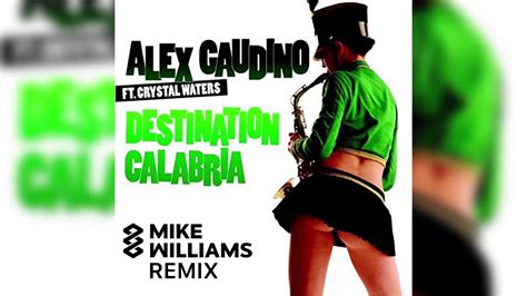 Alex Gaudino Destination Calabria Mike Williams Remix Youtube