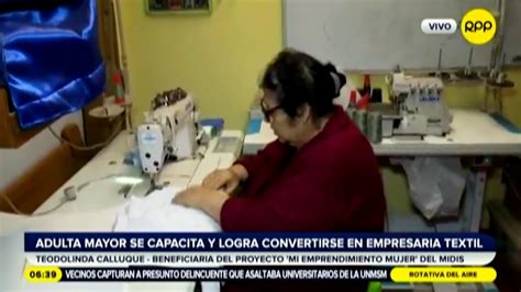 2023 06 25 RPP Adulta Mayor Se Capacita Y Logra Convertirse En