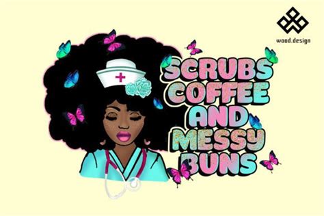 Scrubs Coffee Messy Buns Black Nurse Png Graphic By Wood Design