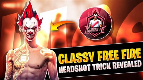 Classyfreefire Headshot Trick Revealed How To Play Like Classy